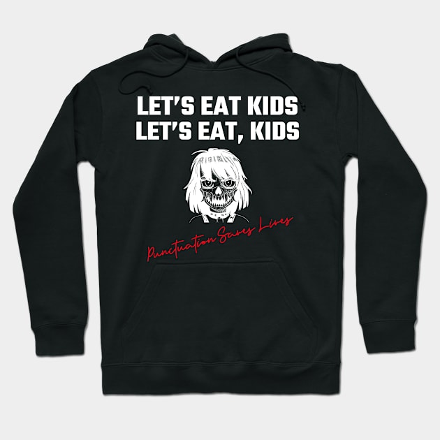 Let’s Eat Kids Punctuation Saves Lives Hoodie by Helena Morpho 